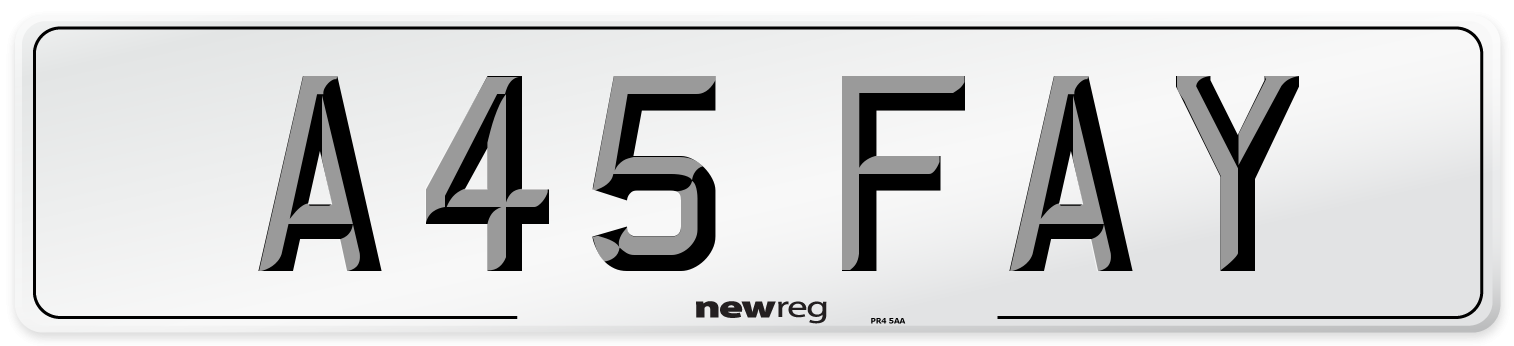A45 FAY Number Plate from New Reg